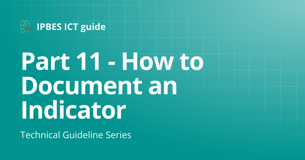 Part 11 - How to Document an Indicator | IPBES ICT guide